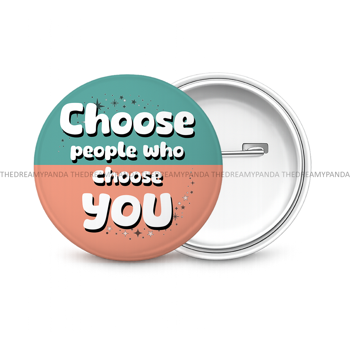 Choose People who choose YOU - Round Button Badge - The Dreamy Panda