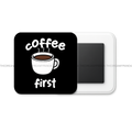 Coffee First - Square Fridge Magnet - The Dreamy Panda