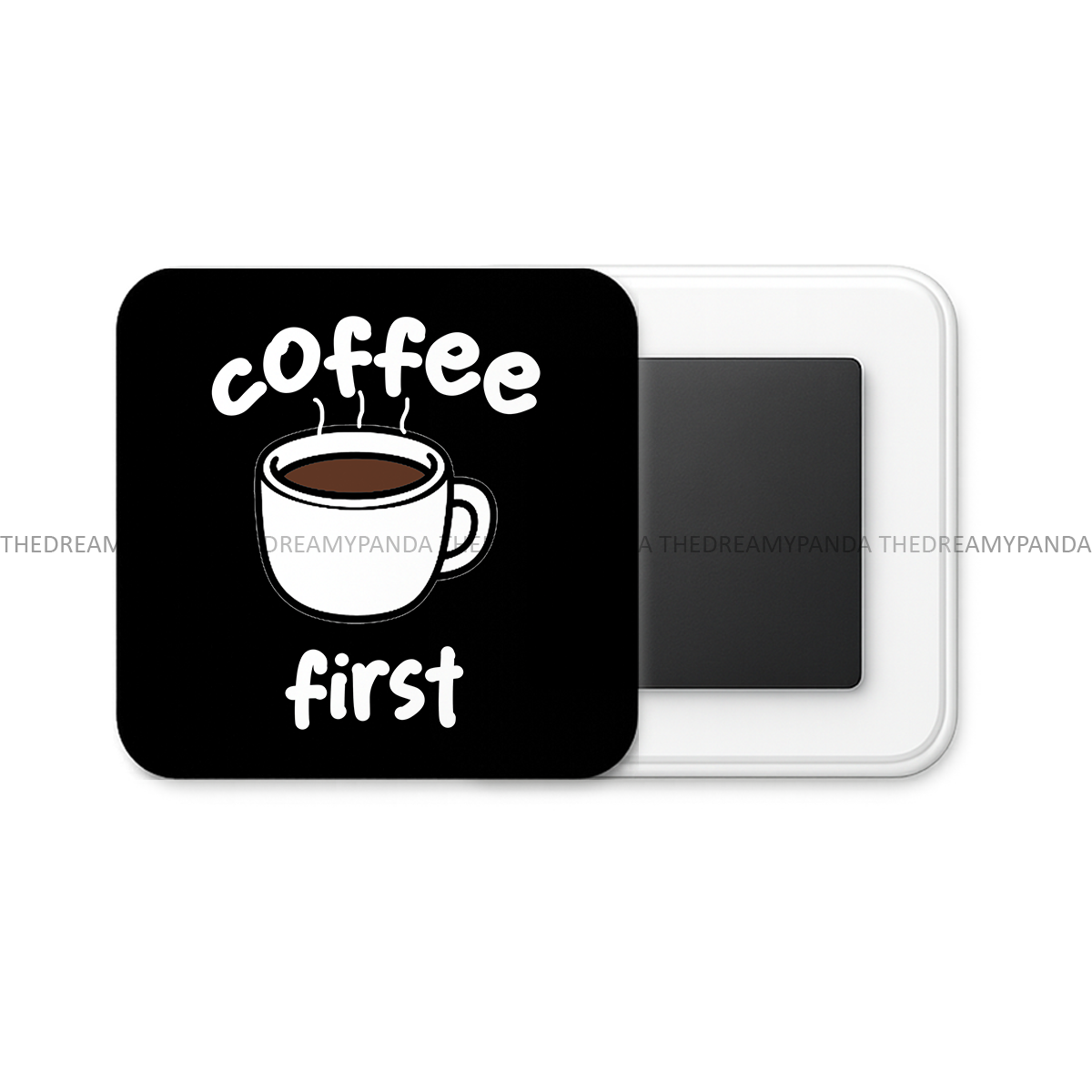 Coffee First - Square Fridge Magnet - The Dreamy Panda