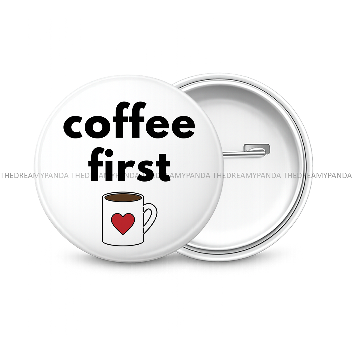 Coffee First - Round Button Badge - The Dreamy Panda