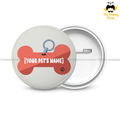 Customise your Dog's Name - Custom Name Tag- Round Button Badge - The Dreamy Panda