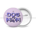 Dog Mom - Round Button Badge - The Dreamy Panda