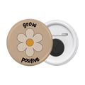 Grow positive - Motivational Round Button Badge with Magnet(2 in 1) - The Dreamy Panda