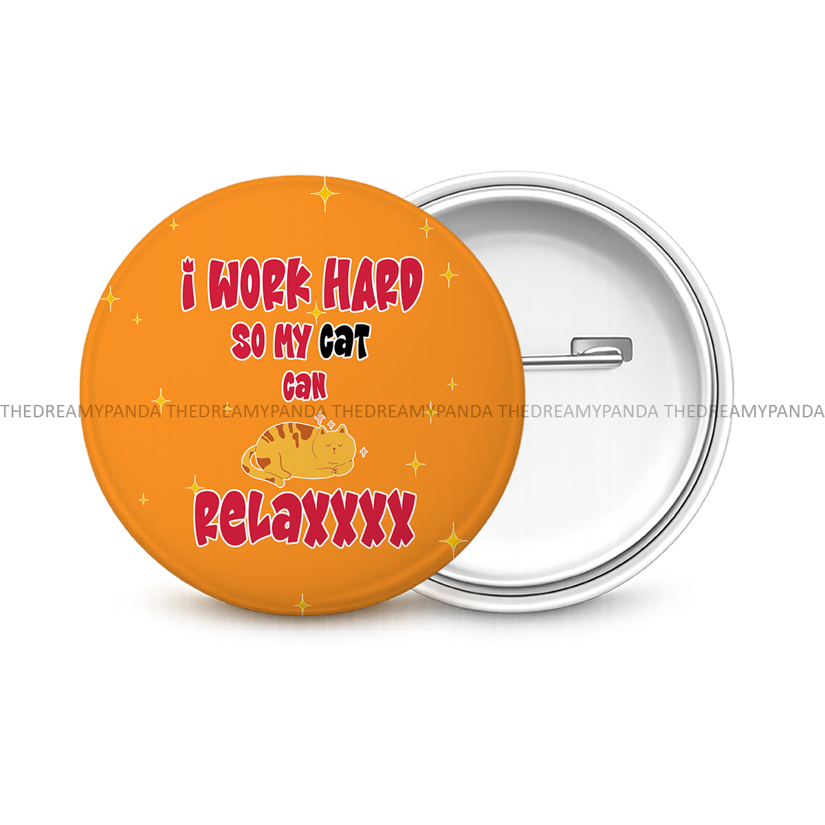 I Work Hard so my Cat can Relax - Round Button Badge - The Dreamy Panda