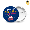 I came for the Cake and Dance - Wedding -  Round Button Badge - The Dreamy Panda