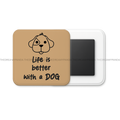 Life is better with a Dog - Square Fridge Magnet - The Dreamy Panda