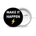 Make it Happen - Motivational Round Button Badge - The Dreamy Panda