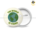 The World is Yours -  Round Button Badge - The Dreamy Panda