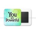 You are Powerful - Motivational Square Fridge Magnet - The Dreamy Panda