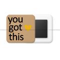 You Got this - Square Fridge Magnet - The Dreamy Panda
